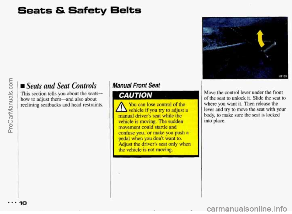 PONTIAC BONNEVILLE 1993  Owners Manual Seats & Safety Eelts 
rn Seats  and  Seat  Controls 
This section  tells you about  the seats- 
how to  adjust  them-and also about 
reclining  seatbacks  and  head  restraints. 
10 
Manual  Front  Se