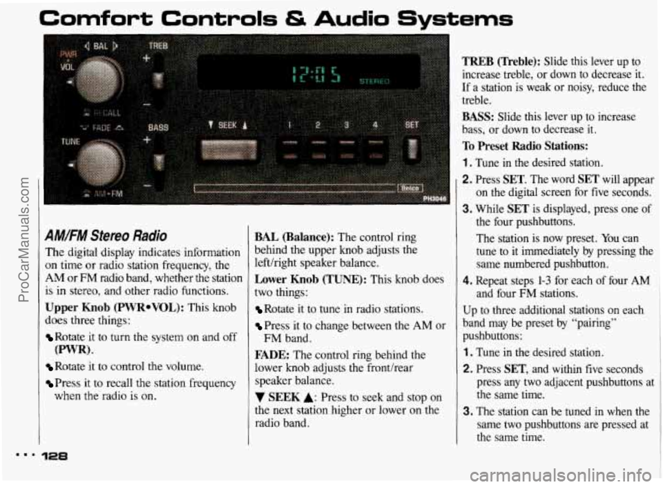PONTIAC BONNEVILLE 1993 Owners Manual m..
Comfort Controls & Audio Systems
A#.FM Stereo Radio
The digital display indicates information
on time or radio station frequency, the
AM or FM radio band, whether the station
is PONTIAC BONNEVILLE 1993 Owners Manual m..
Comfort Controls & Audio Systems
A#.FM Stereo Radio
The digital display indicates information
on time or radio station frequency, the
AM or FM radio band, whether the station
is