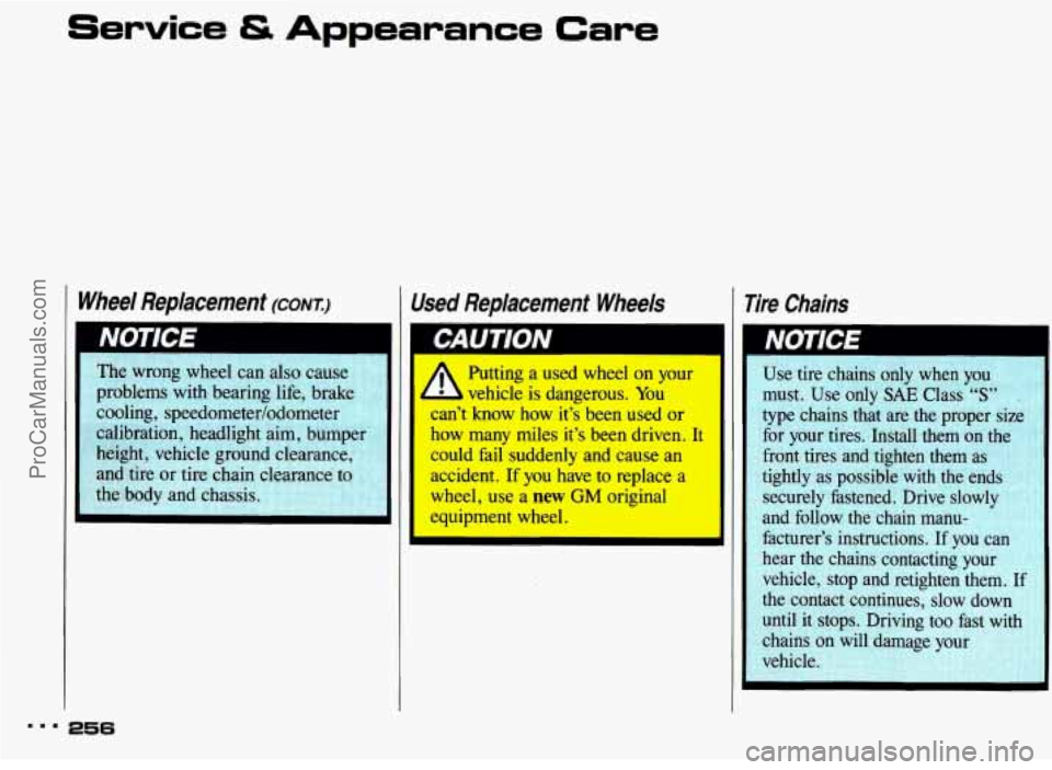 PONTIAC BONNEVILLE 1993  Owners Manual Service & Appearance Care 
Wheel  Replacement (CONI:) Used Replacement  Wheels 
Putting a used  wheel  on your 
 vehicle  is dangerous.  You 
I’t  know  how  it’s  been  used  or 
how  many  miles