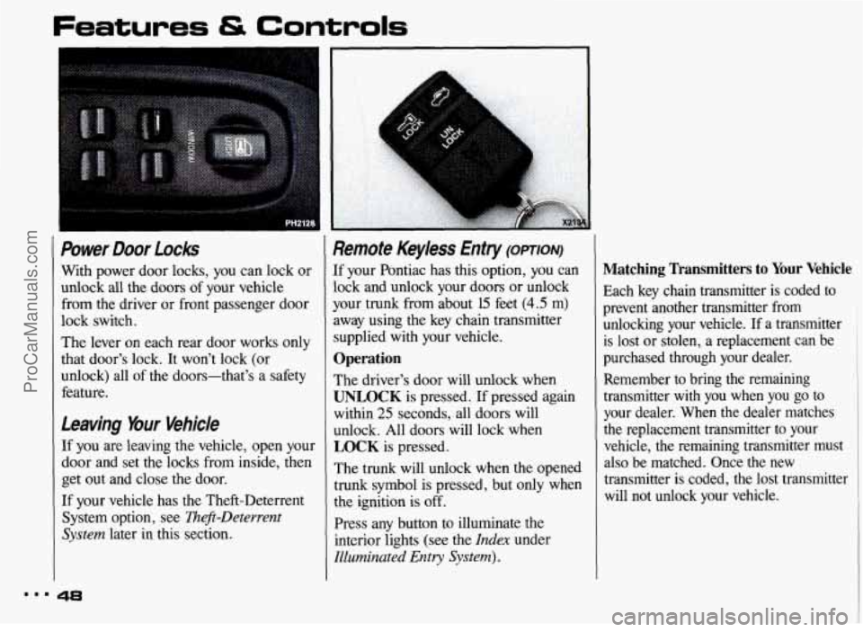 PONTIAC BONNEVILLE 1993 Owners Manual The lever on each rear door works only
that doors lock. It wont lock (or
unlock) all
of the doors-thats a safety
feature.
Leaving Your Vehicle
If you are leaving the vehicle, o PONTIAC BONNEVILLE 1993 Owners Manual The lever on each rear door works only
that doors lock. It wont lock (or
unlock) all
of the doors-thats a safety
feature.
Leaving Your Vehicle
If you are leaving the vehicle, o