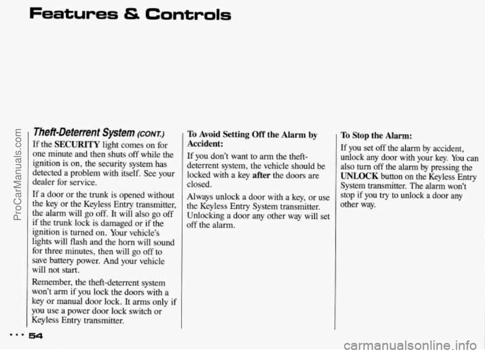 PONTIAC BONNEVILLE 1993 Owners Manual Features & Controls
Theft-Deterrent System (CONI:)
If the SECURITY light comes on for
one minute and then shuts off while the
ignition is on, the security system has
detected a prob PONTIAC BONNEVILLE 1993 Owners Manual Features & Controls
Theft-Deterrent System (CONI:)
If the SECURITY light comes on for
one minute and then shuts off while the
ignition is on, the security system has
detected a prob