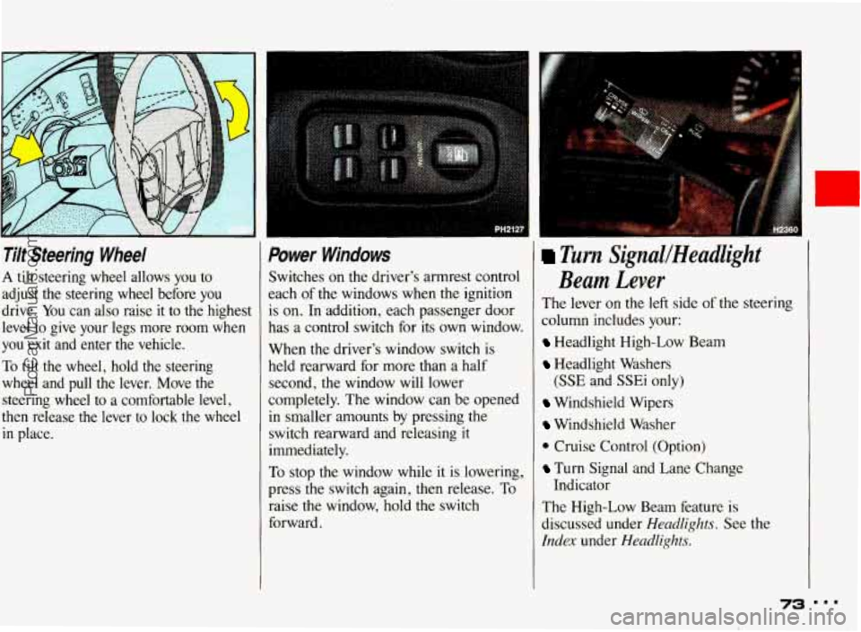 PONTIAC BONNEVILLE 1993 Owners Manual Tilt Steering Wheel
A tilt steering wheel allows you to
adjust the steering wheel before you
drive. You can
also raise it to the highest
level to give your legs more room when PONTIAC BONNEVILLE 1993 Owners Manual Tilt Steering Wheel
A tilt steering wheel allows you to
adjust the steering wheel before you
drive. You can
also raise it to the highest
level to give your legs more room when