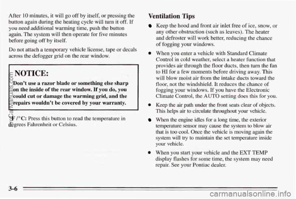 PONTIAC BONNEVILLE 1995  Owners Manual After 10 minutes,  it will go off by  itself,  or  pressing  the Ventilation Tips 
button again during the heating cycle will turn it off. If 
you need additional warming  time,  push the button 
agai