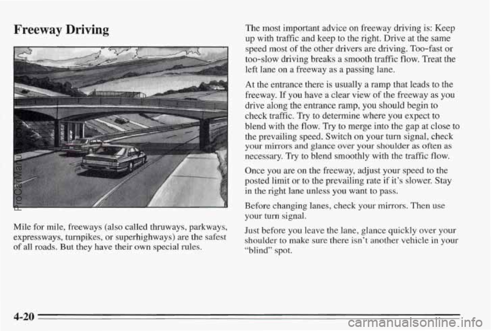 PONTIAC BONNEVILLE 1995  Owners Manual Freeway Driving The most important advice  on freeway driving is: Keep 
up  with  traffic and keep to the right. 
Drive at  the  same 
speed  most of the other drivers  are driving.  Too-fast 
or 
too