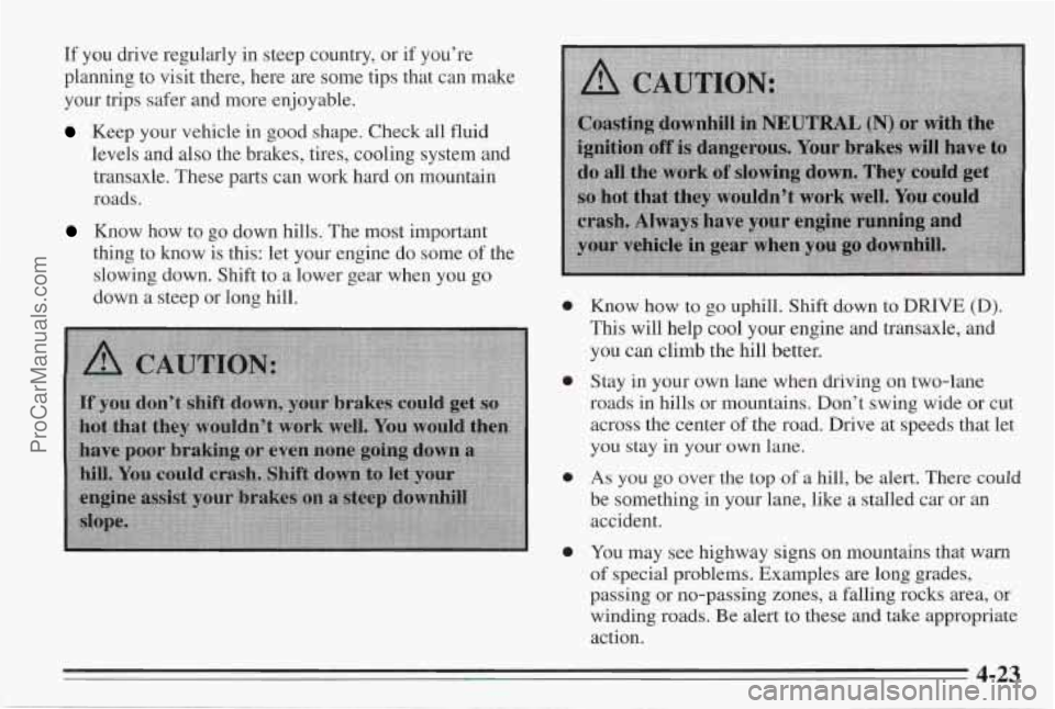 PONTIAC BONNEVILLE 1995  Owners Manual If  you  drive  regularly  in steep country,  or if you’re 
planning  to  visit there,  here  are some tips  that can make 
your  trips  safer  and more  enjoyable. 
Keep your vehicle  in  good  sha