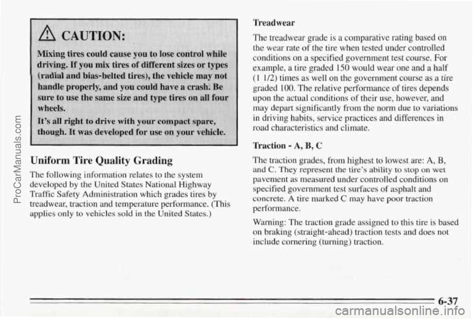 PONTIAC BONNEVILLE 1995  Owners Manual Treadwear 
Uniform Tire Quality  Grading 
The following information relates to  the system 
developed 
by the United  States National Highway 
Traffic Safety-Administration  which grades tires by 
tre