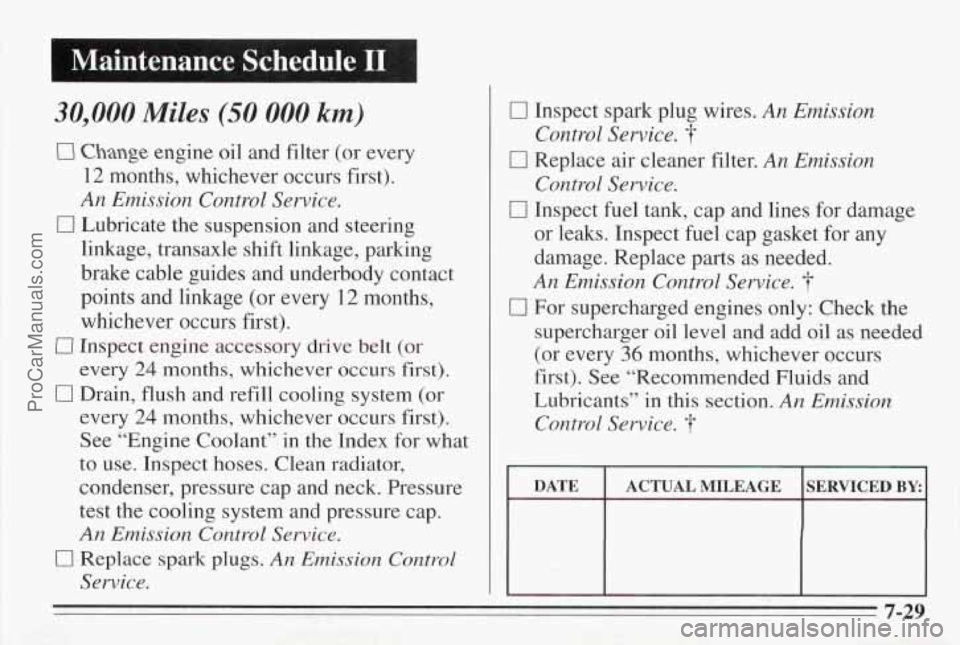 PONTIAC BONNEVILLE 1995  Owners Manual flaintenance  Schedule I1 I 
30,000 Miles (50 000 km) 
El Change engine  oil and filter (or every 
12 months, whichever occurs  first). 
An Emission  Control Service. 
0 Lubricate  the suspension  and