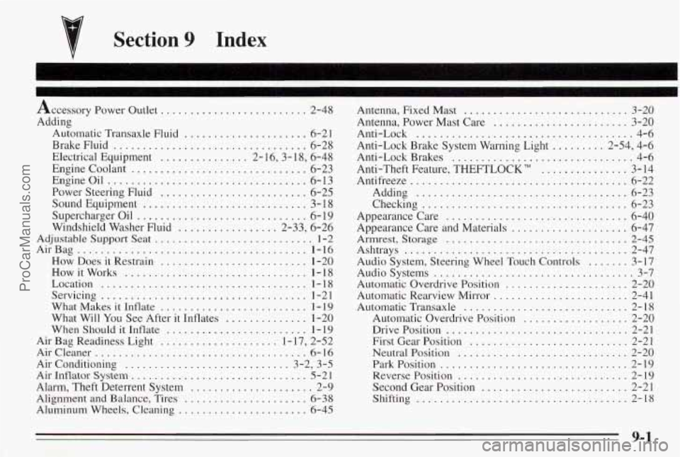 PONTIAC BONNEVILLE 1995  Owners Manual Section 9 Index 
Accessory Power 0uL1et ......................... 2-48 
Adding  Automatic  Transaxle  Fluid 
... ........... 6-21 
Brake  Fluid 
................................. 6-28 
Electrical  Equ