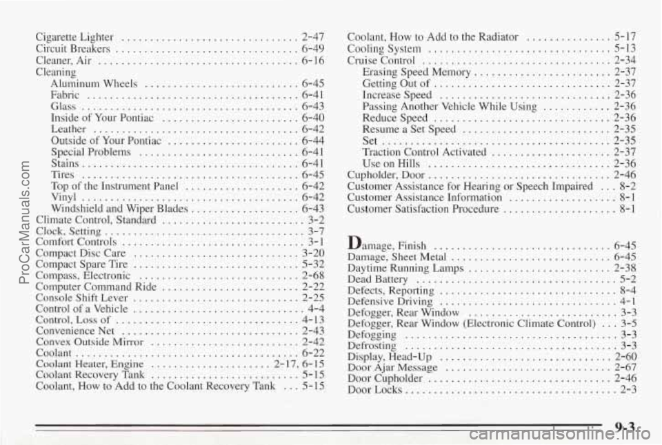 PONTIAC BONNEVILLE 1995  Owners Manual Cigarette Lighter . ... 2-47 
Circuit  Breakers 
........ ......... 6-49 
Cleaner.  Air 
................. ............. 6-16 
Cleaning 
Aluminum  Wheels 
........................... 6-45 
Fabric 
...