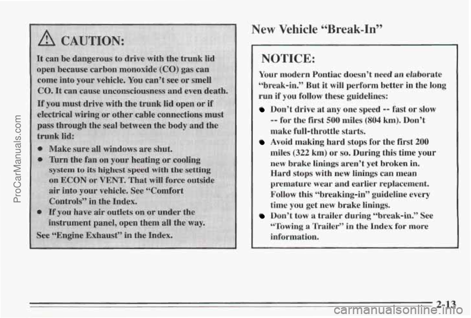 PONTIAC BONNEVILLE 1995  Owners Manual ;ystem tu its higlxevt speed with 
>n ECON or VENT. That  will 
air  into 
your vehicle.  See Vornfo 
New Vehicle “Break-In” 
NOTICE: 
Your modern  Pontiac  doesn’t  need an elaborate 
“break-