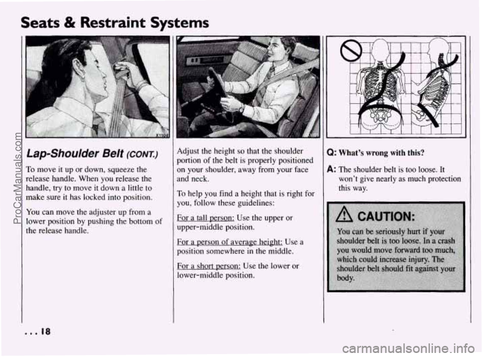 PONTIAC BONNEVILLE 1994  Owners Manual Seats & Restraint  Systems 
I Lap-Shoulder Belt (CONK) 
To move it  up  or  down,  squeeze  the 
release  handle.  When  you  release the 
handle,  try  to move 
it down  a  little  to 
make  sure  it