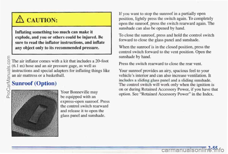 PONTIAC BONNEVILLE 1996 Owners Manual Inflating something too much can make it explode, and
you or others could be injured. Be
sure to read the inflator instructions, and inflate
any object only to its recommende PONTIAC BONNEVILLE 1996 Owners Manual Inflating something too much can make it explode, and
you or others could be injured. Be
sure to read the inflator instructions, and inflate
any object only to its recommende