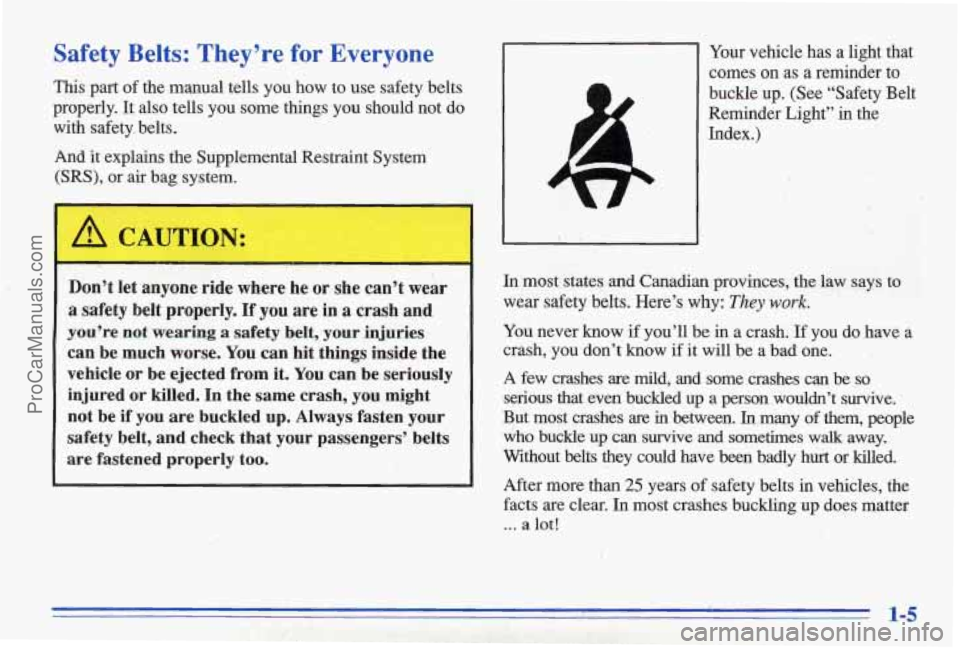 PONTIAC BONNEVILLE 1996 Owners Manual Safety Belts: They’re for Everyone
This part of the manual tells you how to use safety belts
properly. It also tells you some things you should not do
with safety, belts.
And PONTIAC BONNEVILLE 1996 Owners Manual Safety Belts: They’re for Everyone
This part of the manual tells you how to use safety belts
properly. It also tells you some things you should not do
with safety, belts.
And