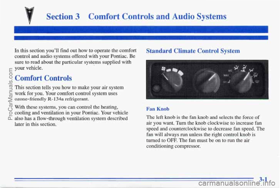PONTIAC BONNEVILLE 1996  Owners Manual Section 3 Comfort  Controls  and  Audio  Systems 
In this  section youll find  out  how to  operate  the  comfort Standard  Climate  Control  System 
control  and  audio  systems  offered  with  your