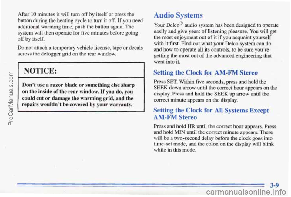 PONTIAC BONNEVILLE 1996 Owners Manual After 10 minutes it will turn off by itself or press the
button during the heating cycle to turn
it off. If you need
additional warming time, push the button again. The
system PONTIAC BONNEVILLE 1996 Owners Manual After 10 minutes it will turn off by itself or press the
button during the heating cycle to turn
it off. If you need
additional warming time, push the button again. The
system