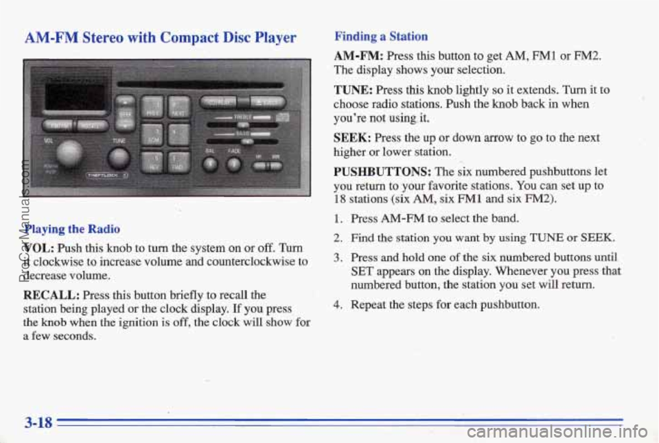 PONTIAC BONNEVILLE 1996  Owners Manual AM-FM Stereo with Compact Disc Player Finding a  Station 
AM-FM: Press this  button to get AM, FMl or FM2. 
The  display shows your  selection. 
TUNE: Press  this knob lightly  so it extends.  Turn  i
