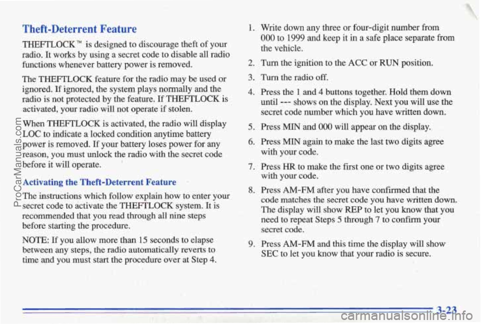 PONTIAC BONNEVILLE 1996 Owners Manual Theft-Deterrent Feature
THEFTLOC,K" is designed to discourage theft of your
radio. It works by using a secret code to disable all radio functions whenever battery power is removed PONTIAC BONNEVILLE 1996 Owners Manual Theft-Deterrent Feature
THEFTLOC,K" is designed to discourage theft of your
radio. It works by using a secret code to disable all radio functions whenever battery power is removed