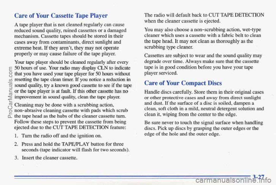PONTIAC BONNEVILLE 1996  Owners Manual Care of Your Cassette  Tape Player The  radio  will  default  back  to CUT  TAPE  DETECTION 
A tape  player  that  is  not  cleaned  regularly  can  cause 
reduced  sound  quality,  ruined  cassettes 