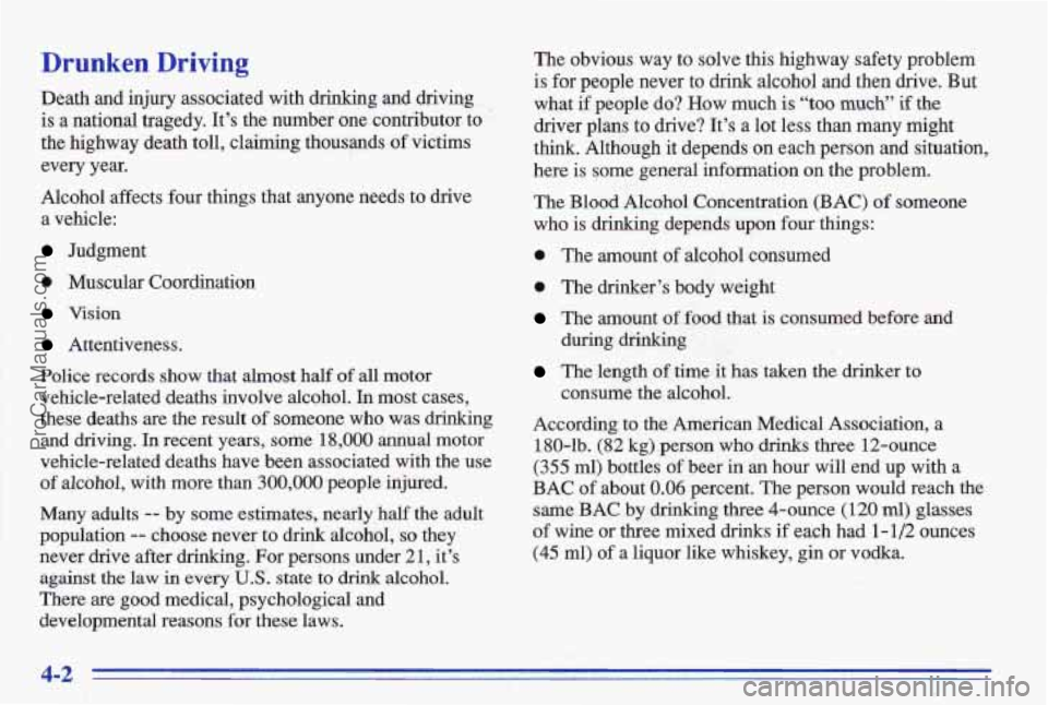 PONTIAC BONNEVILLE 1996 Owners Manual Drunken Driving
Death and injury associated with drinking and driving
is a national tragedy. It’s the number one contributor. to ’
the highway death toll, claiming thousands of vic PONTIAC BONNEVILLE 1996 Owners Manual Drunken Driving
Death and injury associated with drinking and driving
is a national tragedy. It’s the number one contributor. to ’
the highway death toll, claiming thousands of vic