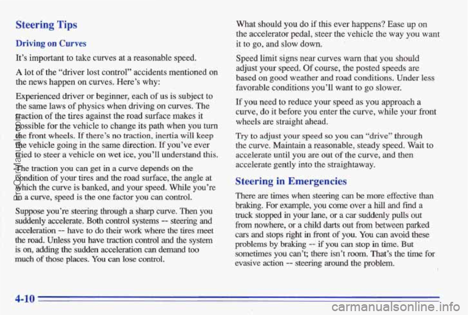 PONTIAC BONNEVILLE 1996 Owners Manual Steering Tips
Driving on Curves
It’s important to take curves at a reasonable speed.
A lot of the “driver lost control” accidents mentioned on
the news happen on curves. H PONTIAC BONNEVILLE 1996 Owners Manual Steering Tips
Driving on Curves
It’s important to take curves at a reasonable speed.
A lot of the “driver lost control” accidents mentioned on
the news happen on curves. H