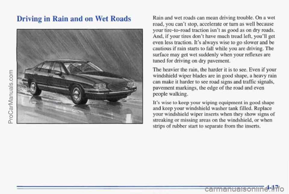 PONTIAC BONNEVILLE 1996  Owners Manual Driving  in  Rain  and  on Wet Roads Rain and  wet  roads  can  mean  driving  trouble.  On a wet 
road, 
you can’t  stop,  accelerate  or  turn as well  because 
your  tire-to-road  traction  isn