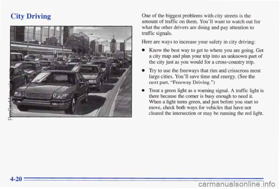 PONTIAC BONNEVILLE 1996  Owners Manual City Driving One of the  biggest  problems  with  city  streets  is  the 
amount  of  traffic 
on them. You’ll want to watch  out  for 
what  the  other  drivers  are  doing 
and pay  attention to 
