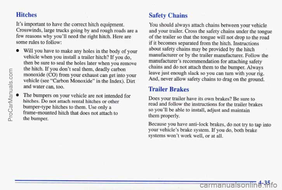 PONTIAC BONNEVILLE 1996 Owners Manual Hitches
It’s important to have the correct hitch equipment.
Crosswinds, large trucks going by and rough roads
are a
few reasons why you’ll need the right hitch. Here are
so PONTIAC BONNEVILLE 1996 Owners Manual Hitches
It’s important to have the correct hitch equipment.
Crosswinds, large trucks going by and rough roads
are a
few reasons why you’ll need the right hitch. Here are
so