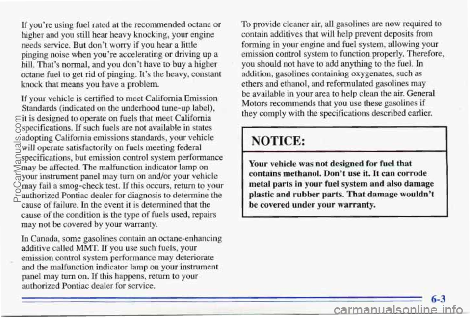 PONTIAC BONNEVILLE 1996  Owners Manual If  you’re  using fuel rated  at  the recommended  octane  or 
higher  and  you  stiil  hear  heavy  knocking,  your  engine 
needs  service.  But  don’t  worry 
if you  hear  a  little 
pinging  