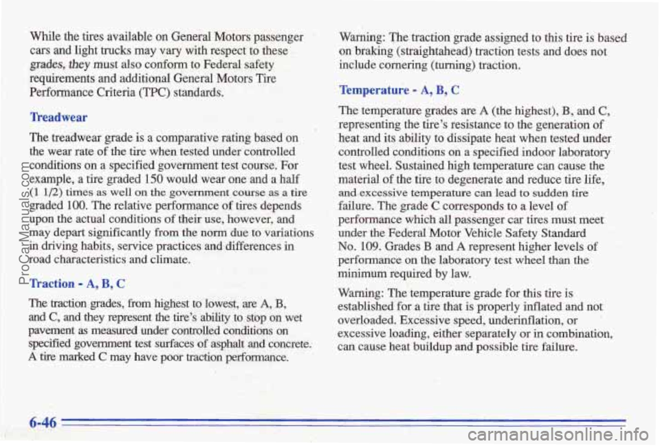 PONTIAC BONNEVILLE 1996 Owners Manual While the tires available on General Motors passenger .
cars and light trucks may vary with respect to these
grades, they must also conform to Federal safety
requirements and addit PONTIAC BONNEVILLE 1996 Owners Manual While the tires available on General Motors passenger .
cars and light trucks may vary with respect to these
grades, they must also conform to Federal safety
requirements and addit