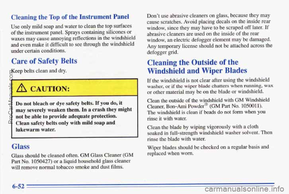 PONTIAC BONNEVILLE 1996  Owners Manual Cleaning  the Top of the Instrument Panel 
Use only  mild  soap  and  water to clean the top  surfaces 
of the  instrument  panel.  Sprays  containing  silicones  or 
waxes  may  cause  annoying  refl