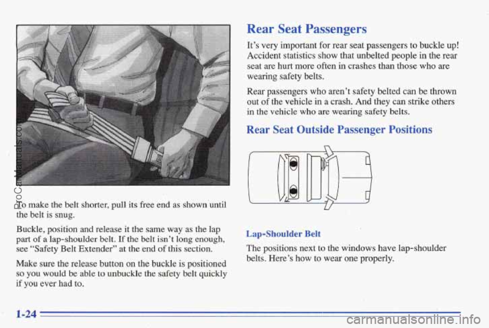 PONTIAC BONNEVILLE 1996  Owners Manual To make  the  belt  shorter,  pull  its  free  end  as  shown’until 
the belt  is snug. 
Rear  Seat  Passengers 
It’s very important  for  rear  seat  passengers  to  buckle up! 
‘Accident  stat