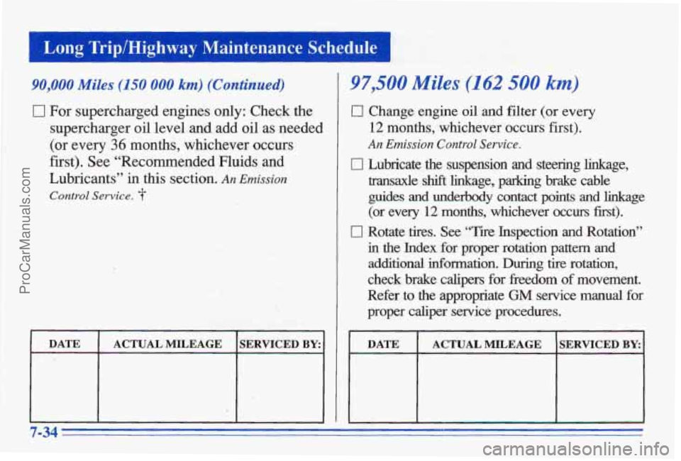 PONTIAC BONNEVILLE 1996  Owners Manual 90,000 Miles (150 000 km) (Continued) 
0 For supercharged engines only: Cheek the 
supercharger  oil level 
and add oil as needed 
(or every 36 months,  whichever occurs 
first). See “Recommended Fl