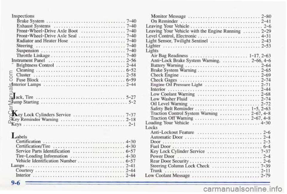 PONTIAC BONNEVILLE 1996  Owners Manual Inspections Brake  System 
................................. 7-40 
Exhaust Systems ............................. 7-40 
Front-Wheel-Drive  Axle Boot .................. 7-40 
Front-Wheel-Drive  Axle  Se