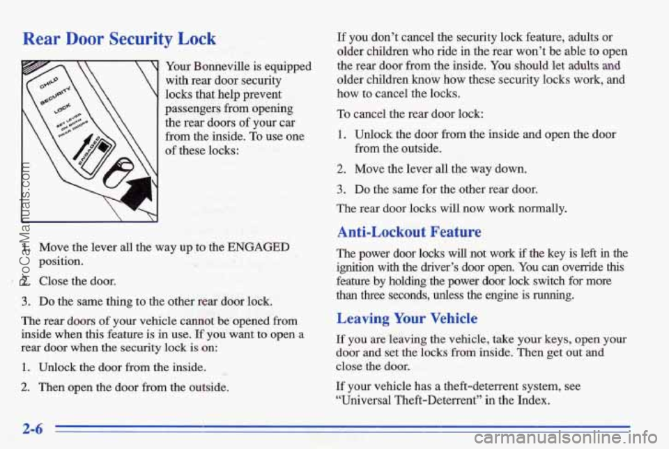 PONTIAC BONNEVILLE 1996  Owners Manual Rear Door  Security Lock 
c 
Your Bonneville  is  equipped 
with  rear  door  security 
locks  that  help  prevent 
passengers  from  ,opening 
the  rear  doors 
of your  car 
from  the  inside. 
To u