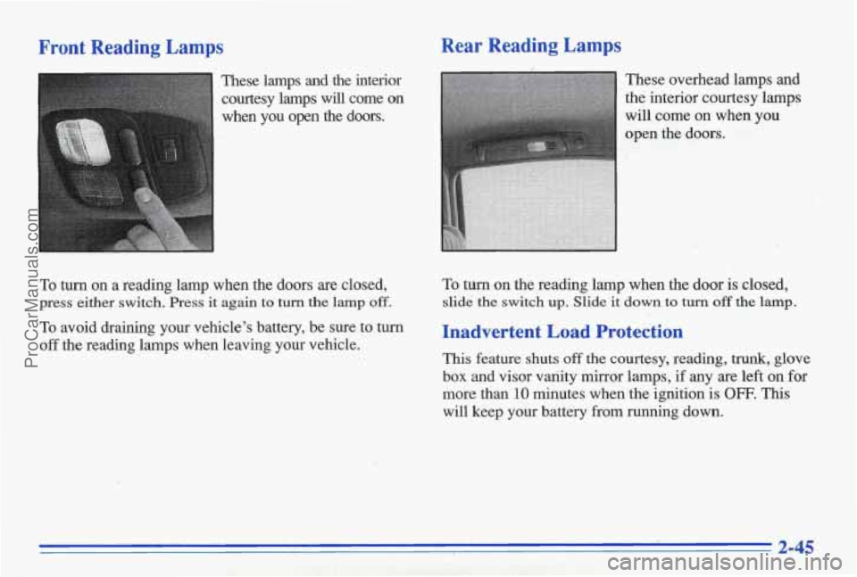 PONTIAC BONNEVILLE 1996  Owners Manual Front  Reading  Lamps Rear  Reading  Lamps 
/ 
These  lamps and the  interior 
These  overhead  lamps  and 
courtesy  lamps 
will come  on  the 
interior  courtesy  lamps 
when  you  open  the  doors.