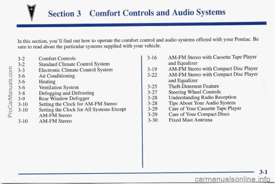 PONTIAC BONNEVILLE 1997  Owners Manual Section 3 Comfort  Controls  and Audio Systems 
In this section, you’ll find out how  to operate the comfort control  and audio systems offered  with your Pontiac.  Be 
sure to  read about the parti