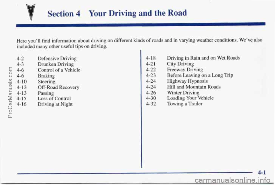 PONTIAC BONNEVILLE 1997  Owners Manual Section 4 Your Driving  and  the  Road 
Here you’ll  find information about driving  on different kinds of roads  and in varying  weather  conditions.  We’ve also 
included  many other useful tips