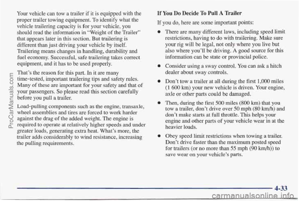 PONTIAC BONNEVILLE 1997 Owners Manual Your vehicle can tow a trailer if it is equipped with the
proper trailer towing equipment. To identify what the
vehicle trailering capacity
is for your vehicle, you
should read the in PONTIAC BONNEVILLE 1997 Owners Manual Your vehicle can tow a trailer if it is equipped with the
proper trailer towing equipment. To identify what the
vehicle trailering capacity
is for your vehicle, you
should read the in