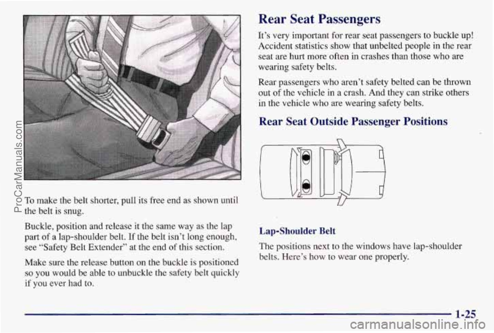 PONTIAC BONNEVILLE 1997  Owners Manual To make the belt shorter, pull  its  free end as shown until 
the  belt  is snug. 
Buckle, position 
and release  it the  same  way as the lap 
part 
of a lap-shoulder belt. If the  belt  isn’t long