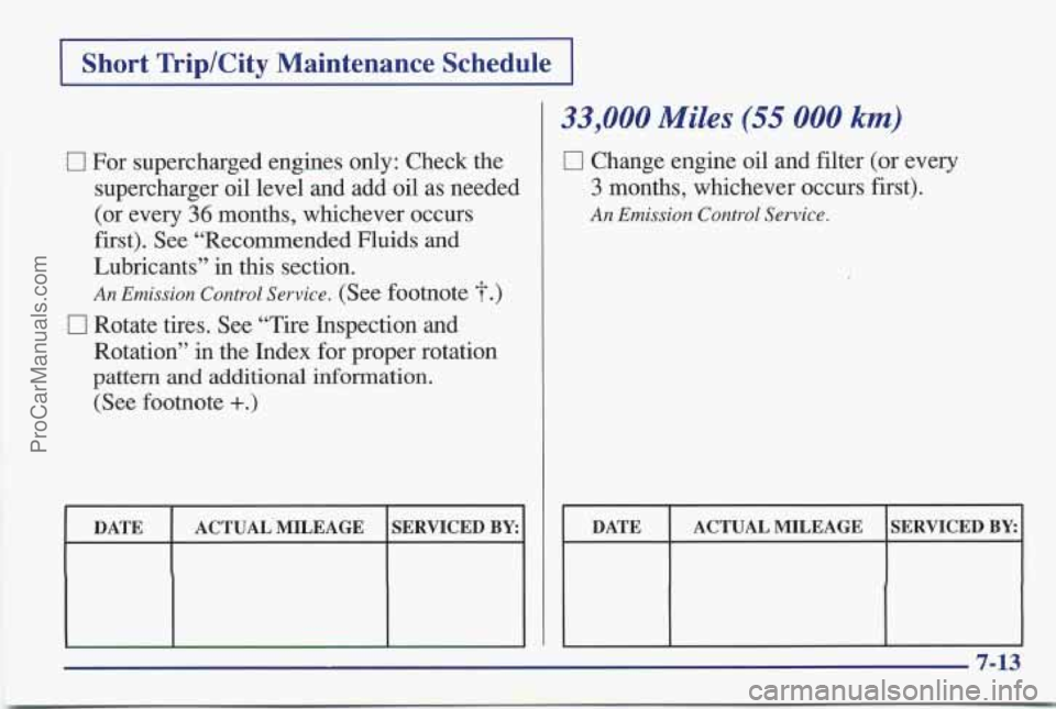 PONTIAC BONNEVILLE 1997  Owners Manual I Short  TriplCity  Maintenance  Schedule I 
0 For  supercharged engines only:  Check  the 
supercharger  oil level and  add  oil  as  needed 
(or  every 
36 months,  whichever  occurs 
first).  See  
