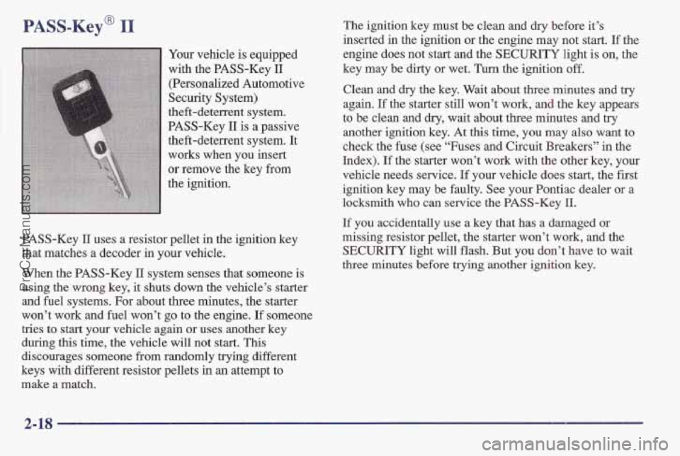 PONTIAC BONNEVILLE 1997 Owners Manual PASS-K~~~ 11
Your vehicle is equipped
with the PASS-Key
11
(Person’alized Automotive
Security System)
theft-deterrent system.
PASS-Key
11 is a passive
theft-deterrent system. It
works PONTIAC BONNEVILLE 1997 Owners Manual PASS-K~~~ 11
Your vehicle is equipped
with the PASS-Key
11
(Person’alized Automotive
Security System)
theft-deterrent system.
PASS-Key
11 is a passive
theft-deterrent system. It
works