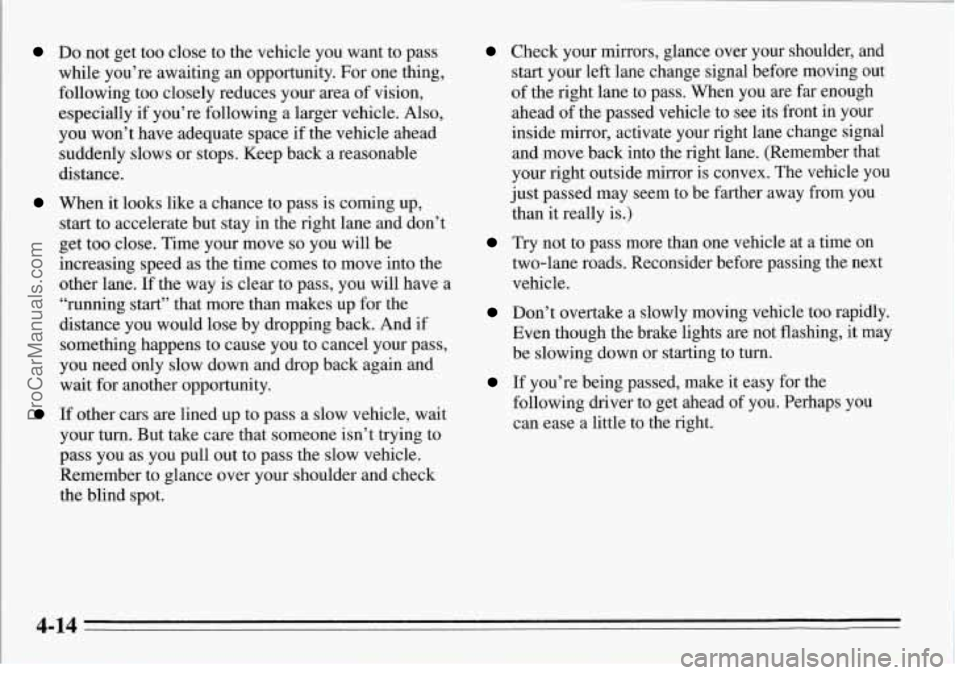 PONTIAC FIREBIRD 1995  Owners Manual Do  not  get  too  close to the  vehicle  you  want  to  pass 
while  you’re  awaiting 
an opportunity.  For  one thing, 
following  too  closely  reduces your  area  of vision, 
especially  if you