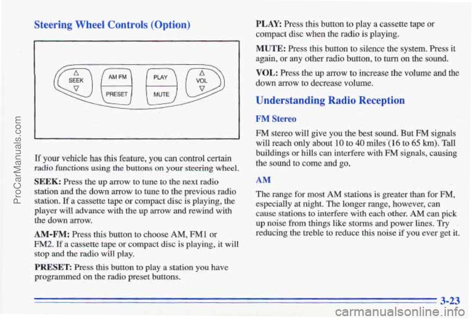 PONTIAC GRAND-AM 1996  Owners Manual Steering  Wheel  Controls  (Option) 
.- 
\u u/ 
If your  vehicle  has  this  feature,  you can control  certain 
radio functions  using the buttons on your steering  wheel. 
SEEK: Press  the up  arrow
