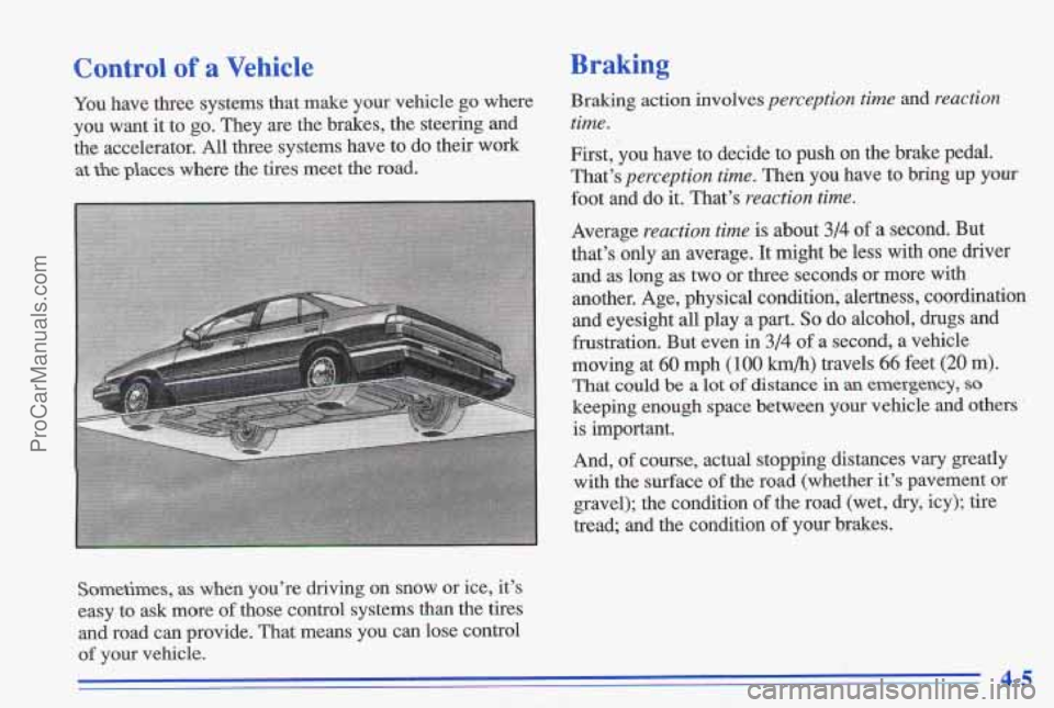 PONTIAC GRAND-AM 1996  Owners Manual Control of a Vehicle 
You have  three  systems  that  make  your  vehicle go where 
you  want  it to 
go. They  are  the  brakes,  the steering  and 
the  accelerator.  All  three  systems  have  to  