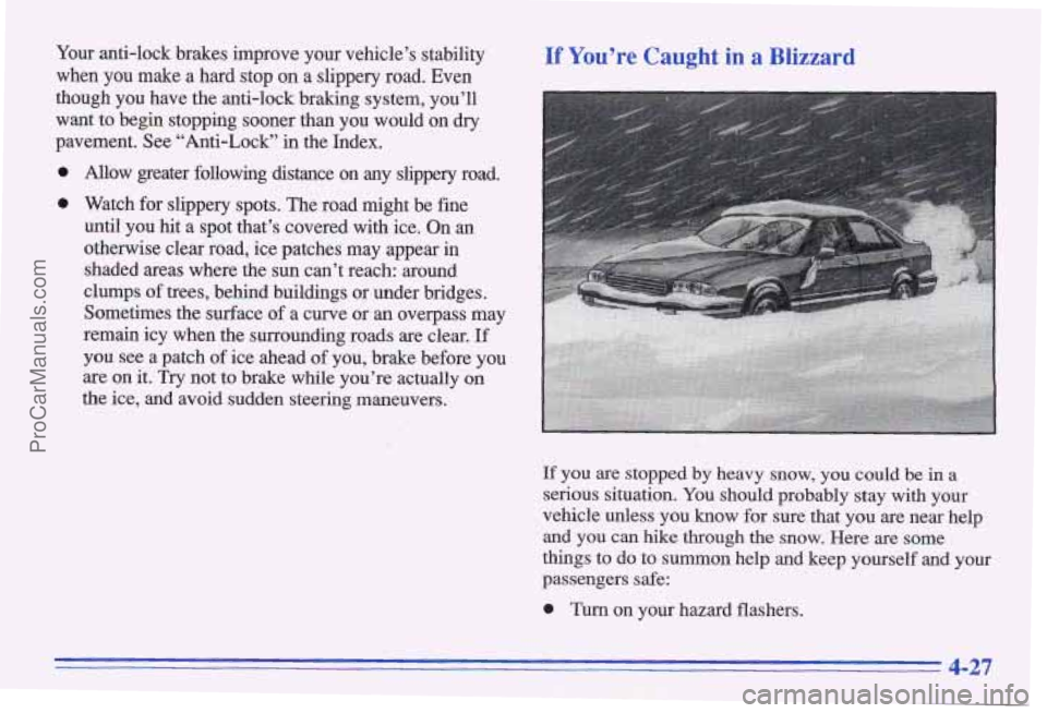 PONTIAC GRAND-AM 1996  Owners Manual If you are stopped  by  heavy  snow,  you  could  be in a 
serious  situation.  You should  probably  stay  with  your 
vehicle  unless  you  know  for sure  that  you  are  near  help 
and you  can h