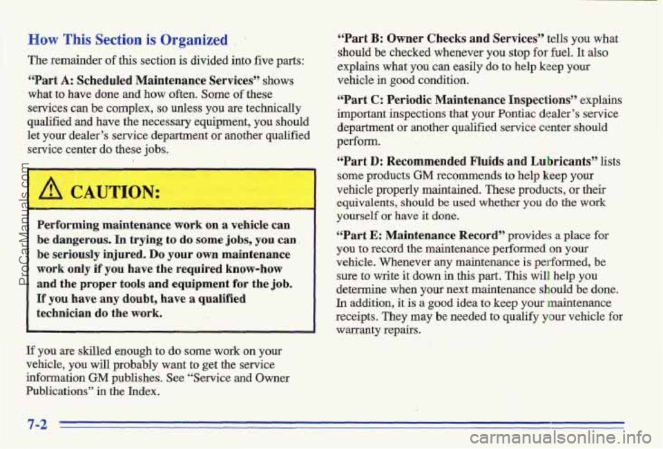 PONTIAC GRAND-AM 1996  Owners Manual How This S 
The remainder 
lection is Organized , . LLPart B: Owner  Checks  and  Services” tells you what 
of this  section is divided  into  five parts: should  be  checked  whenever  you  stop fo