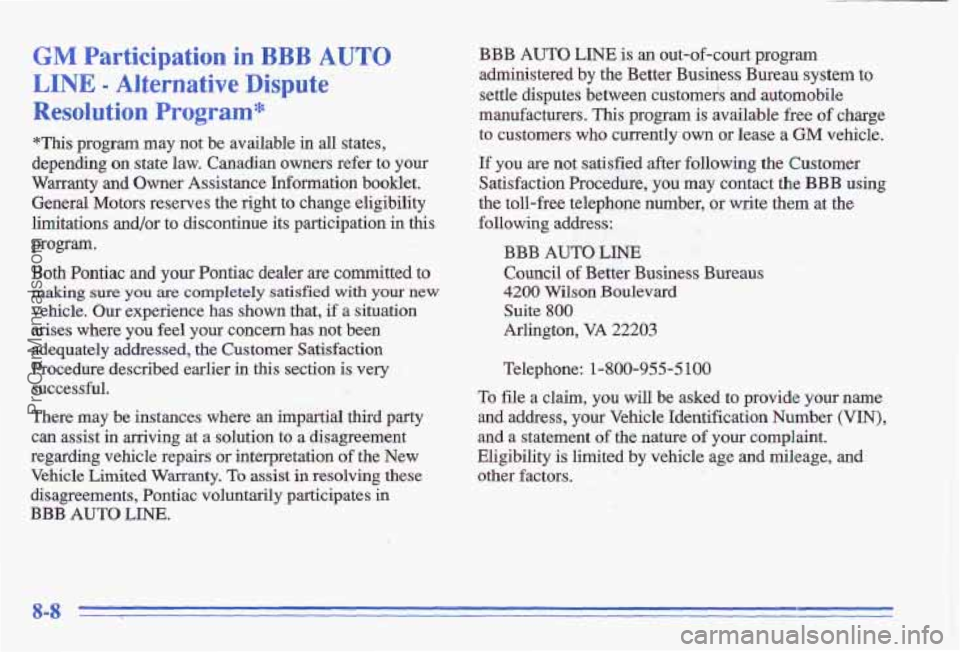PONTIAC GRAND-AM 1996  Owners Manual GM Participation in BBB AUTO 
LINE - Alternative Dispute 
Resolution Program* 
*This  program  may  not  be  available in all  states, 
depending  on  state law.  Canadian  owners  refer  to 
YOW 
War