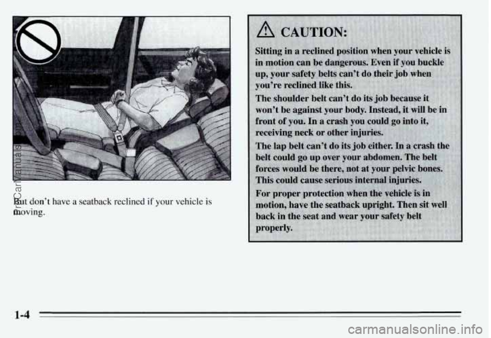 PONTIAC GRAND-AM 1995  Owners Manual But don’t have  a  seatback  rec 
moving. 
:lined if yo1 1r vehicle is 
1-4 
ProCarManuals.com 
