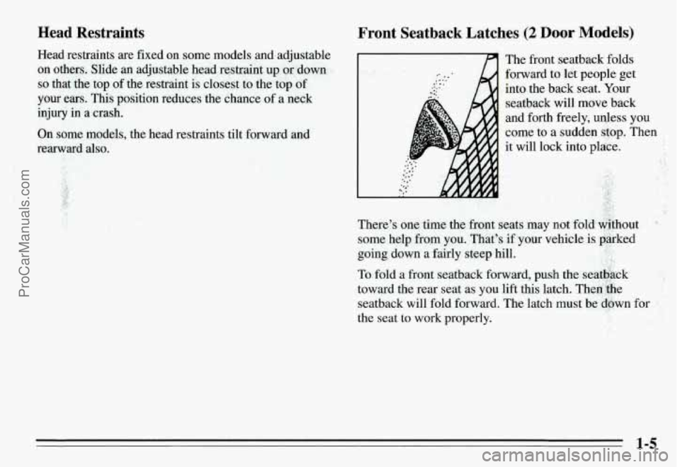 PONTIAC GRAND-AM 1995  Owners Manual Head  Restraints 
Head restraints  are  fixed on some  models  and  adjustable 
on  others.  Slide 
an adjustable  head  restraint up or down 
so that  the  top  of  the  restraint  is closest to the 