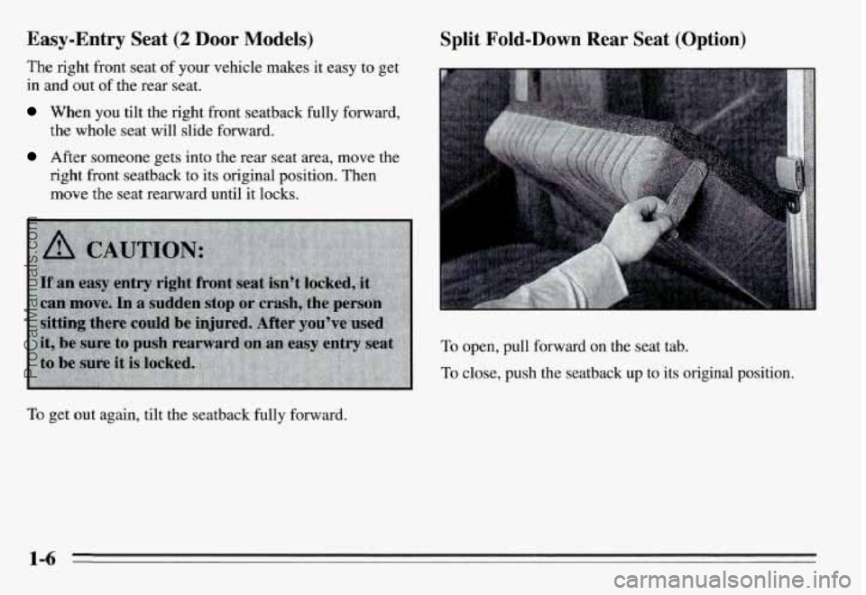 PONTIAC GRAND-AM 1995  Owners Manual Easy-Entry  Seat (2 Door  Models) 
The right  front seat of  your  vehicle makes it easy  to get 
in  and  out of the  rear  seat. 
When  you tilt the  right  front  seatback  fully  forward, 
After s